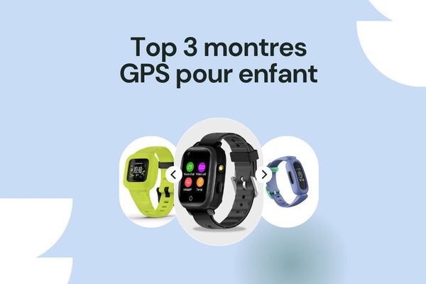 Top 3 des montres GPS pour enfant : sécurité et divertissement